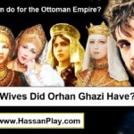 How Many Wives Did Orhan Ghazi Have